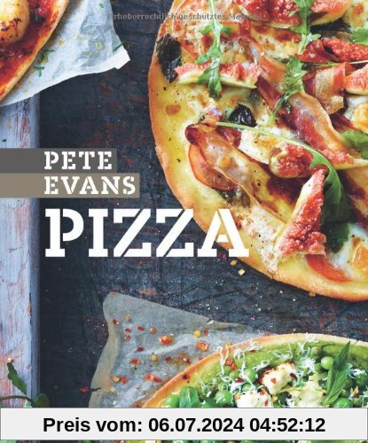 Pizza. 100 geniale Pizzarezepte von einfach und klassisch bis modern und trendig