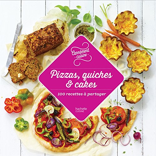 Pizzas, quiches & cakes 100 recettes à partager von HACHETTE PRAT