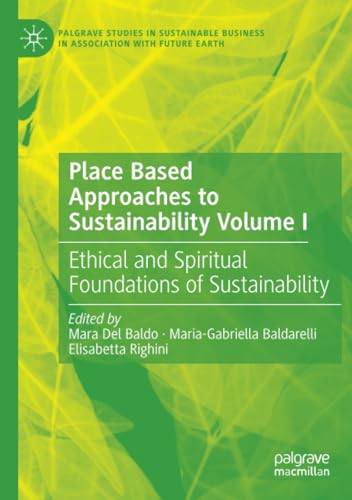 Place Based Approaches to Sustainability Volume I: Ethical and Spiritual Foundations of Sustainability (Palgrave Studies in Sustainable Business In Association with Future Earth) von Palgrave Macmillan