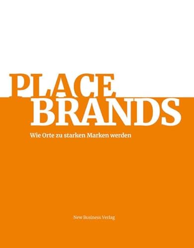 Place Brands: Wie Orte zu starken Marken werden von New Business