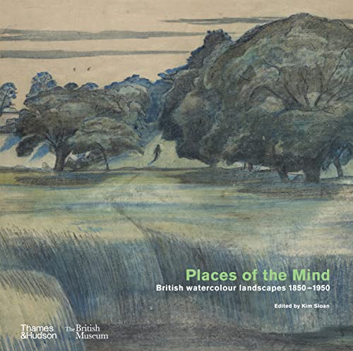 Places of the Mind (British Museum): British watercolour landscapes 1850–1950 von Thames & Hudson Ltd
