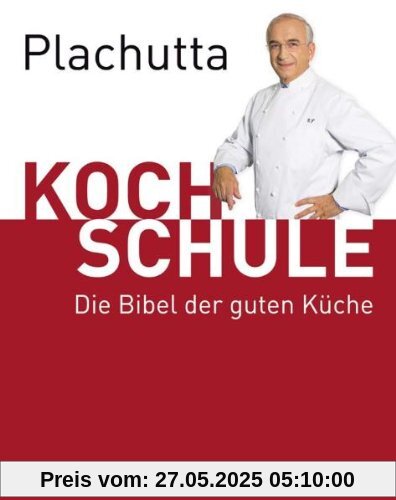 Plachutta Kochschule: Die Bibel der guten Küche (Ausgabe für Österreich)