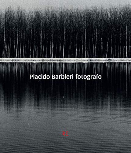 Placido Barbieri. Fotografo. Ediz. illustrata (Oltre l'obiettivo) von Ronzani Editore