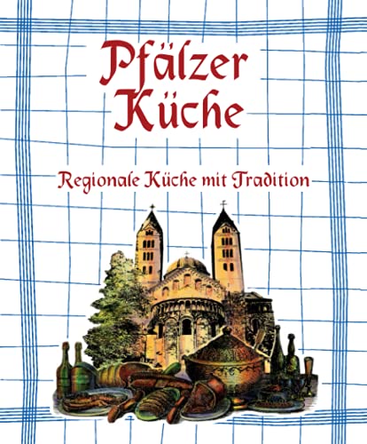 Plälzer Küche: Regionale Küche mit Tradition