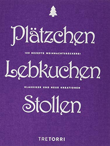 Plätzchen, Lebkuchen & Stollen: 100 Rezepte Weihnachtsbäckerei - Klassiker und neue Kreationen Plätzchen, Lebkuchen & Stollen: 100 Rezepte Weihnachtsbäckerei - Klassiker und neue Kreationen
