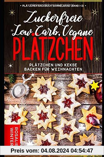 Plätzchen Backbuch Sammelband (Band 1-3): Low Carb, vegane, zuckerfreie Plätzchen - Plätzchen und Kekse backen für Weihnachten