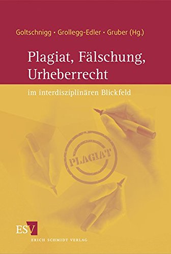 Plagiat, Fälschung, Urheberrecht im interdisziplinären Blickfeld