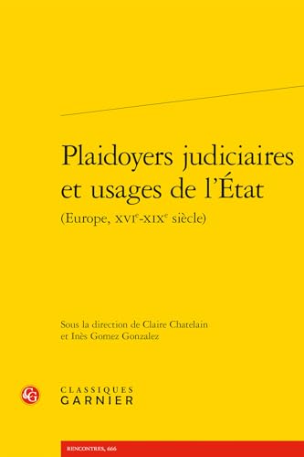 Plaidoyers judiciaires et usages de l'État von CLASSIQ GARNIER