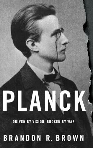 Planck: Driven by Vision, Broken by War Planck: Driven by Vision, Broken by War