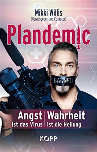 Plandemic: Angst ist das Virus, Wahrheit ist die Heilung von Kopp Verlag