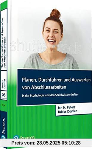 Planen, Durchführen und Auswerten von Abschlussarbeiten in der Psychologie und den Sozialwissenschaften (Pearson Studium - Psychologie)