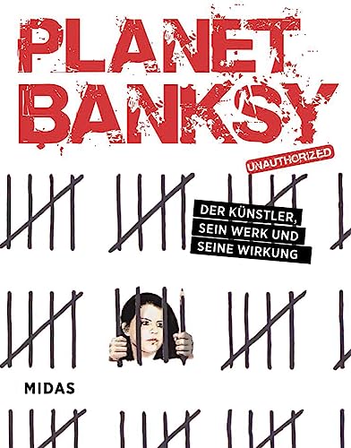 Planet Banksy: Der Künstler, sein Werk und seine Wirkung. So hat der Street-Artist unsere Vorstellung von Urban Art verändert: mit vielen Bildern von Banksy und anderen Graffiti-Künstlern. von Midas Collection