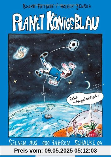 Planet Königsblau. Szenen aus 100 Jahren Schalke 04