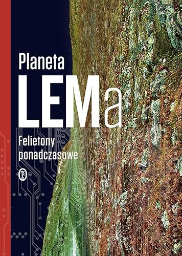 Planeta LEMa: Felietony ponadczasowe von Literackie