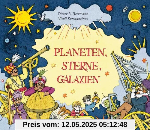 Planeten, Sterne, Galaxien: Ein Streifzug durch das Weltall