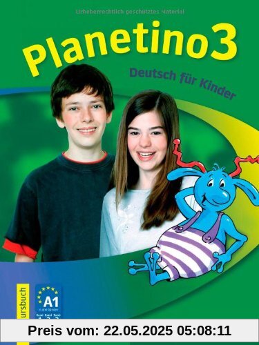Planetino 3: Deutsch für Kinder.Deutsch als Fremdsprache / Kursbuch: Deutsch für Kinder. Deutsch als Fremdsprache A1 Planetino 3: Deutsch für Kinder.Deutsch als Fremdsprache / Kursbuch: Deutsch für Kinder. Deutsch als Fremdsprache A1