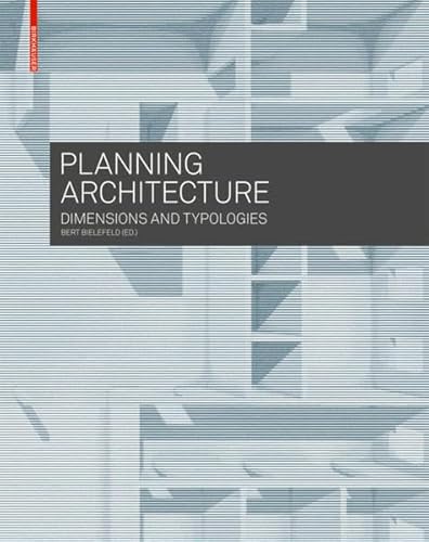 Planning Architecture: Dimensions and Typologies von Birkhauser