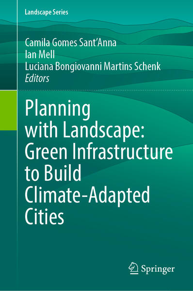 Planning with Landscape: Green Infrastructure to Build Climate-Adapted Cities von Springer Berlin