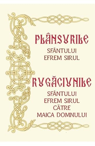 Plansurile Sfantului Efrem Sirul. Rugacunile Sfantului Efrem Sirul Catre Maica Domnului Plansurile Sfantului Efrem Sirul. Rugacunile Sfantului Efrem Sirul Catre Maica Domnului von Egumenita