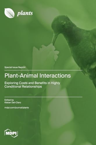 Plant-Animal Interactions: Exploring Costs and Benefits in Highly Conditional Relationships von MDPI AG