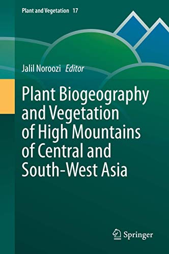 Plant Biogeography and Vegetation of High Mountains of Central and South-West Asia (Plant and Vegetation, 17, Band 17)