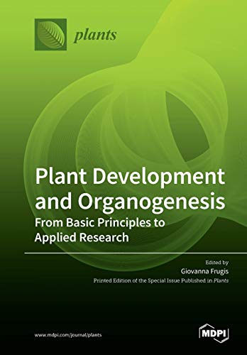 Plant Development and Organogenesis: From Basic Principles to Applied Research von Mdpi AG