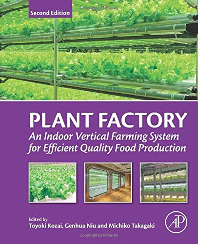Plant Factory: An Indoor Vertical Farming System for Efficient Quality Food Production von Academic Press