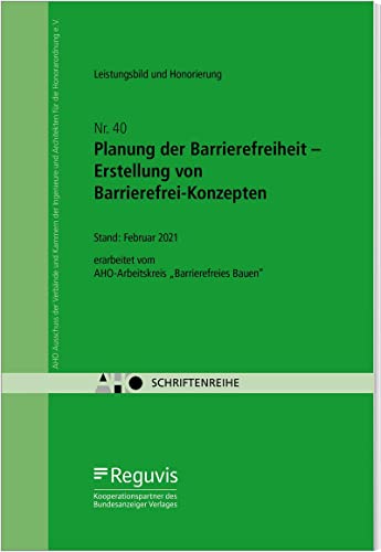 Planung der Barrierefreiheit – Erstellung von Barrierefrei-Konzepten: AHO Heft 40 (Schriftenreihe des AHO) von Reguvis Fachmedien GmbH