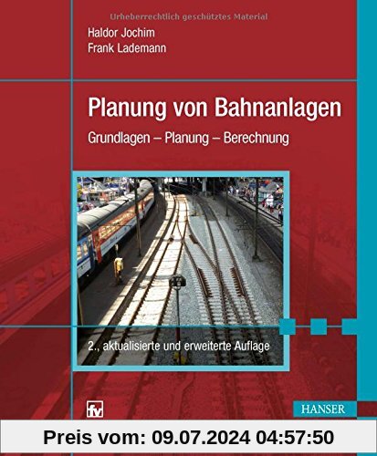 Planung von Bahnanlagen: Grundlagen -  Planung - Berechnung