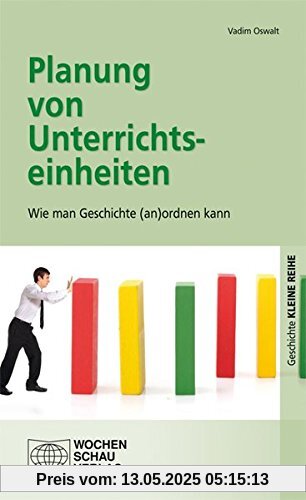 Planung von Unterrichtseinheiten: Wie man Geschichte (an)ordnen kann