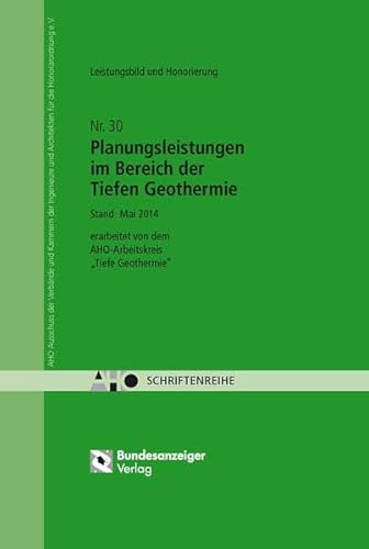 Planungsleistungen im Bereich der Tiefen Geothermie: Leistungsbild und Honorierung - AHO Heft 30 (Schriftenreihe des AHO)