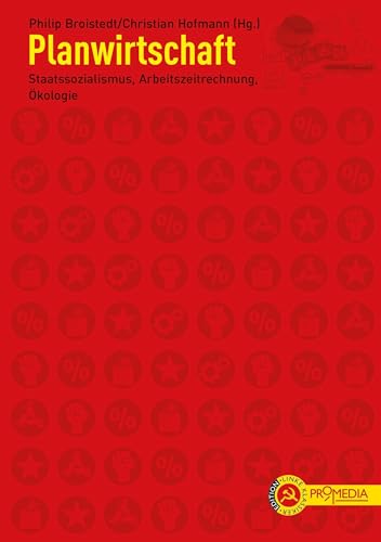 Planwirtschaft: Staatssozialismus, Arbeitszeitrechnung, Ökologie (Edition Linke Klassiker) von Promedia Verlagsges. Mbh