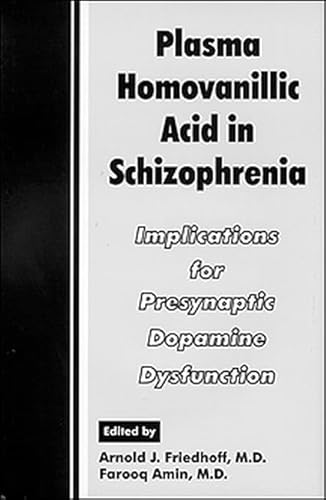 Plasma Homovanillic Acid in Schizophrenia: Implications for Presynaptic Dopamine Dysfunction (Progress in Psychiatry) von American Psychiatric Association Publishing