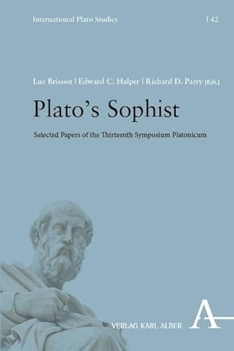 Plato’s Sophist: Selected Papers of the Thirteenth Symposium Platonicum (International Plato Studies) von Verlag Karl Alber
