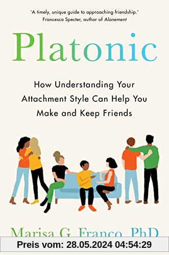 Platonic: How Understanding Your Attachment Style Can Help You Make and Keep Friends
