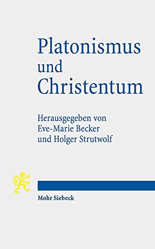 Platonismus und Christentum: Ihre Beziehungen und deren Grenzen von Mohr Siebeck GmbH & Co. K