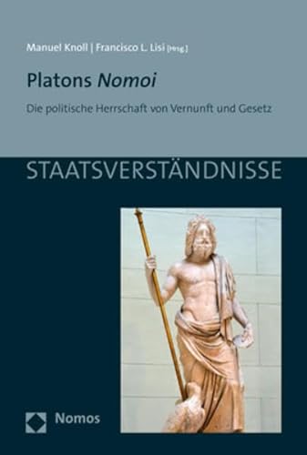 Platons Nomoi: Die politische Herrschaft von Vernunft und Gesetz (Staatsverständnisse, Band 100)