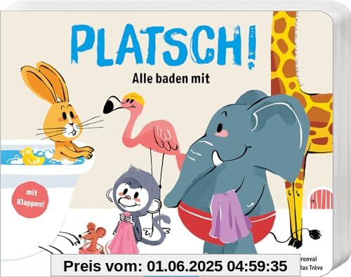 Platsch!: Alle baden mit | Interaktiver Vorlesespaß mit vielen Klappen für Kinder ab 2 Jahren