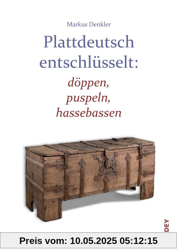 Plattdeutsch entschlüsselt: döppen, puspeln, hassebassen (Westfälische Beiträge zur niederdeutschen Philologie)