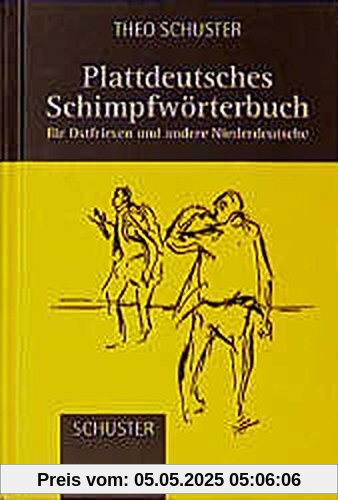 Plattdeutsches Schimpfwörterbuch: Für Ostfriesen und andere Niederdeutsche