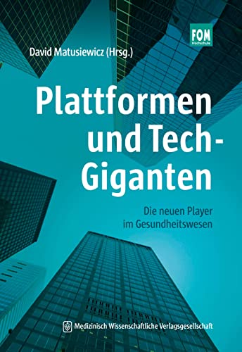 Plattformen und Tech-Giganten: Die neuen Player im Gesundheitswesen Plattformen und Tech-Giganten: Die neuen Player im Gesundheitswesen von MWV Medizinisch Wiss. Ver