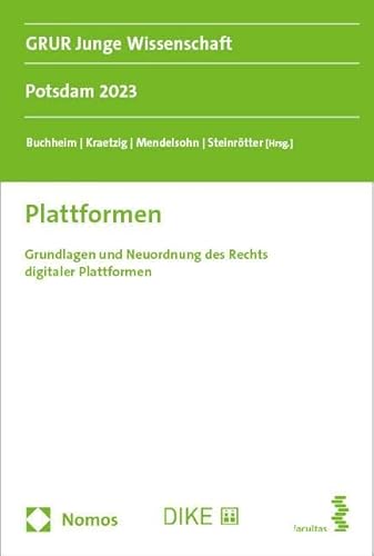 Plattformen: Grundlagen und Neuordnung des Rechts digitaler Plattformen (GRUR Junge Wissenschaft) von Nomos