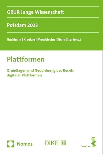 Plattformen: Grundlagen und Neuordnung des Rechts digitaler Plattformen (GRUR Junge Wissenschaft)