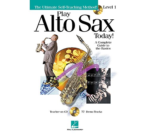 Play Alto Sax Today!: Level 1: A Complete Guide to the Basics (Play Today!) von HAL LEONARD