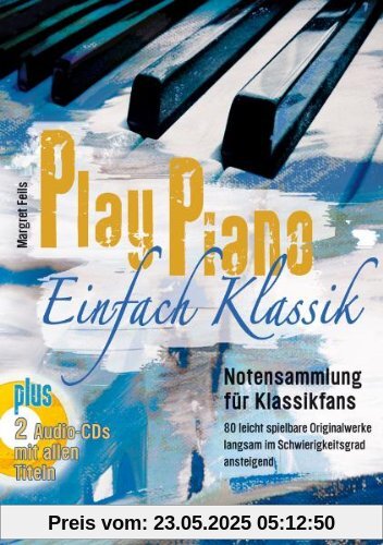 Play Piano  Einfach Klassik mit 2 CD's: Notensammlung für Klassikfans