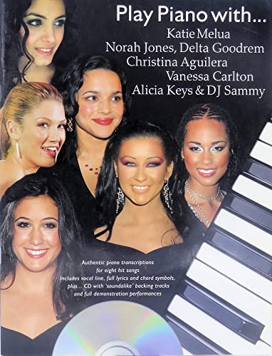 Play Piano With... Katie Melua, Norah Jones, Delta Goodrem, Christina Aguilera, Vanessa Carlton, Alicia Keys And DJ Sammy Play Piano With... Katie Melua, Norah Jones, Delta Goodrem, Christina Aguilera, Vanessa Carlton, Alicia Keys And DJ Sammy