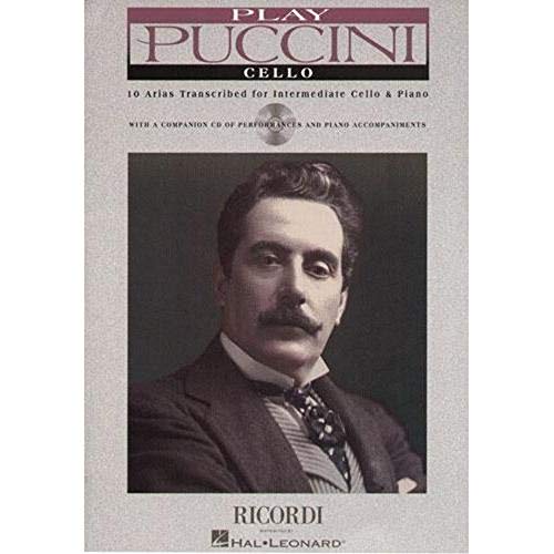 Play Puccini Cello: 10 Arias Transcribed for Intermediate Cello & Piano [With CD (Audio)]
