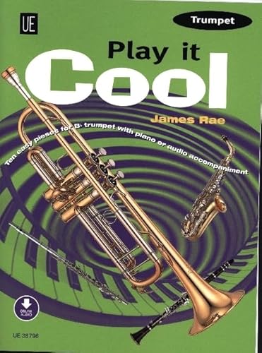 Play it Cool - Trumpet: 10 leichte Anfängerstücke in Swing, Funk, Reggae, Blues and Latin. Trompete mit Audio- oder Klavierbegleitung. von Universal Edition AG