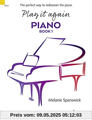 Play it again: Piano: The perfect way to rediscover the piano. Book 1. Klavier.