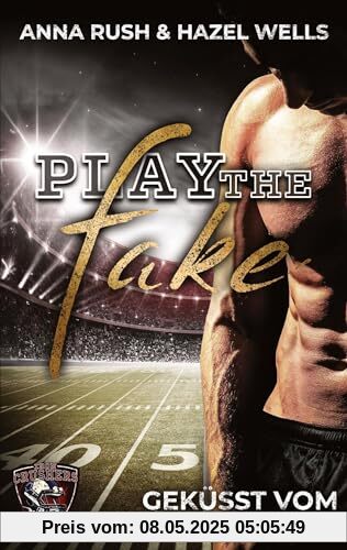 Play the Fake: Geküsst vom Quarterback Play the Fake: Geküsst vom Quarterback